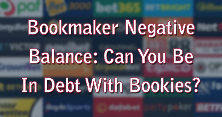 Bookmaker Negative Balance: Can You Be In Debt With Bookies?
